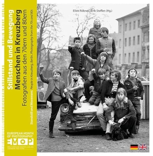 Stillstand und Bewegung: Menschen in Kreuzberg. Fotografien aus den 70ern und 80ern. Erscheint zum 5. Europäischen Monat der Fotografie Berlin